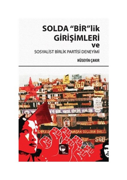 Solda "Bir"lik Girişimleri ve Sosyalist Birlik Partisi Deneyimi