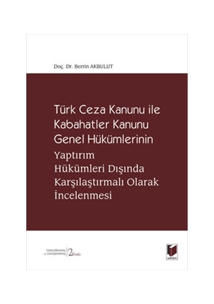Türk Ceza Kanunu İle Kabahatler Kanunu Genel Hükümlerinin Yaptırım Hükümleri Dışında Karşılaştırmalı Olarak İncelenmesi