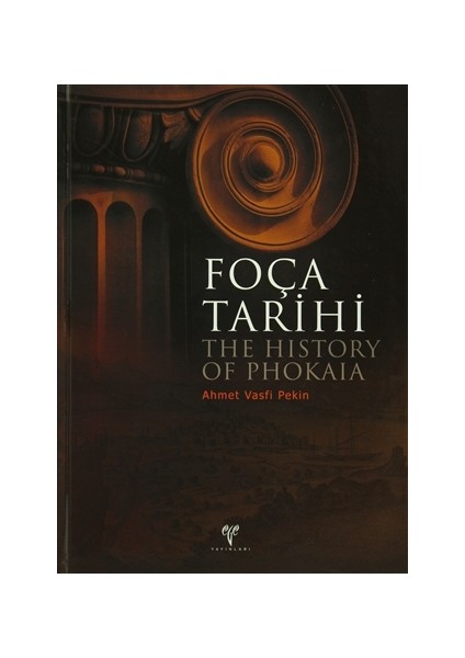 Foça Tarihi/ The History of Phokaıa - Ahmet Vasfi Pekin