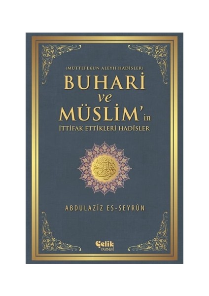 Buhari ve Müslim'in İttifak Ettiği Hadisler - Abdulaziz Es-Seyrun