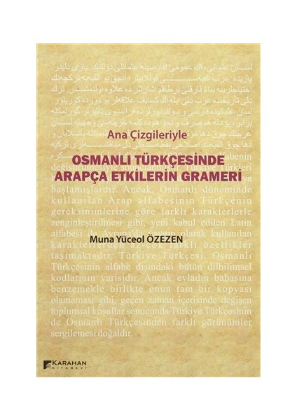 Ana Çizgileriyle Osmanlı Türkçesinde Arapça Etkilerin Grameri