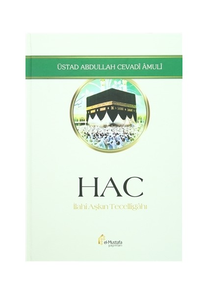 Hac - İlahi Aşkın Tecelligahı