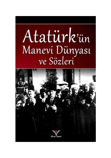 Atatürk'ün Manevi Dünyası ve Sözleri