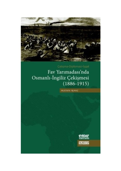 Çatışma - Diplomasi - İşgal Fav Yarımadası'nda Osmanlı - İngiliz Çekişmesi (1886 - 1915)