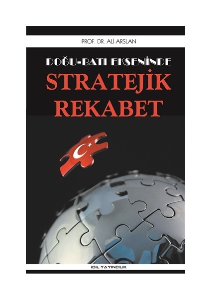 Doğu Batı Ekseninde Stratejik Rekabet