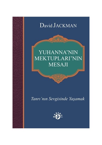 Yuhanna’nın Mektupları’nın Mesajı