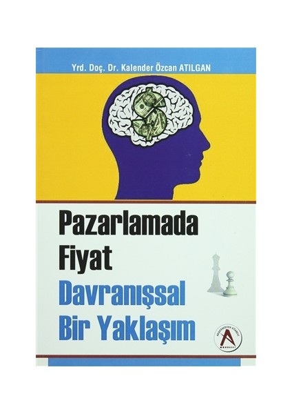 Pazarlama Fiyat Davranışsal Bir Yaklaşım - Kalender Özcan Atılgan