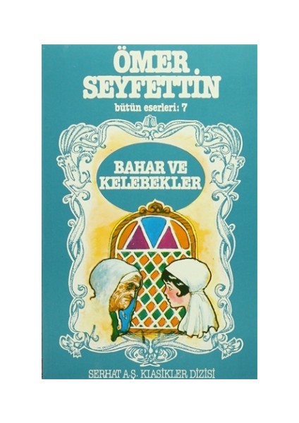 Ömer Seyfettin Bütün Eserleri: 7 Bahar ve Kelebekler