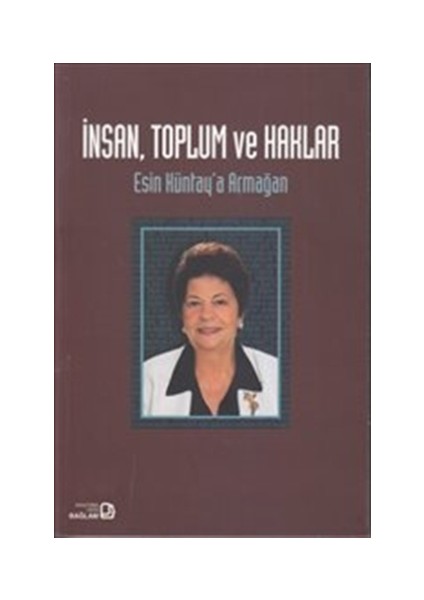 İnsan Toplum ve Haklar - Esin Küntay'a Armağan
