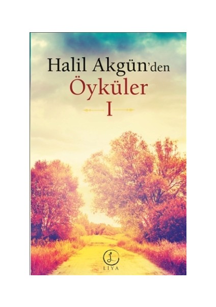 Halil Akgün'den Öyküler 1