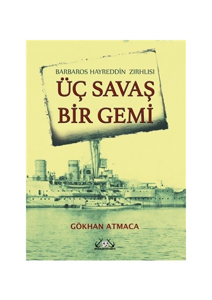 Barbaros Hayrettin Zırhlısı - Üç Savaş Bir Gemi