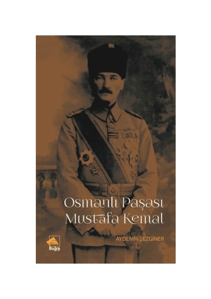 Osmanlı Paşası Mustafa Kemal