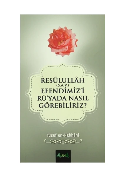 Resulullah (S.A.V.) Efendimiz'i Rü'yada Nasıl Görebiliriz?