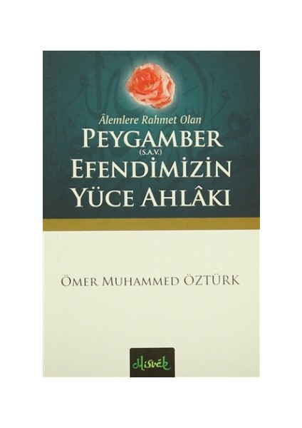 Alemlere Rahmet Olan Peygamber (S.A.V.) Efendimizin Yüce Ahlakı