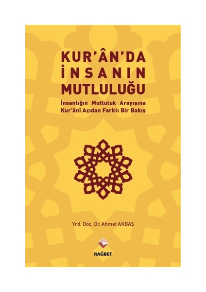 Kur'An'Da İnsanın Mutluluğu - Ahmet Akbaş