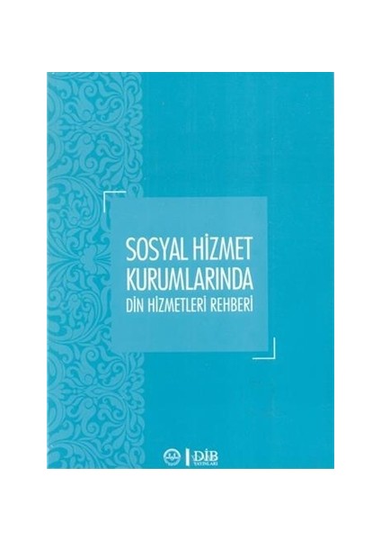 Sosyal Hizmet Kurumlarında Din Hizmetleri Rehberi