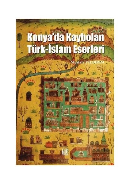 Konya'da Kaybolan Türk-İslam Eserleri