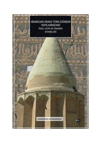 Hemedan (İran) Türk Dönemi Yapılarındaki İnşa, Usta ve Onarım Kitabeleri