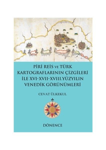 Piri Reis ve Türk Kartograflarının Çizgileriyle 16-17-18. Yüzyılın Venedik Görünümleri