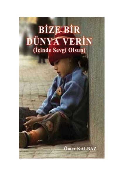 Bize Bir Dünya Verin