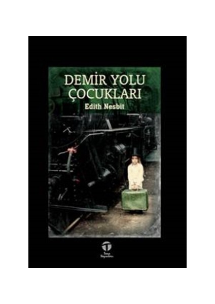 Demir Yolu Çocukları - Edith Nesbit