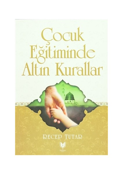 Çocuk Eğitiminde Altın Kurallar