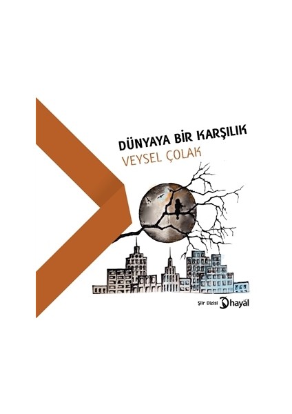 Dünyaya Bir Karşılık