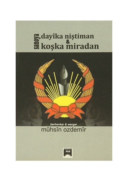 Şanoya Dayıka Niştiman & Koşka Miradan