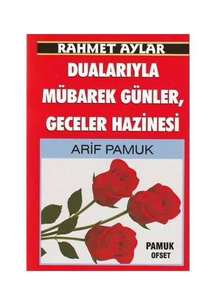 Rahmet Aylar Dualarıyla Mübarek Günler Geceler Hazinesi (Üçaylar-218)