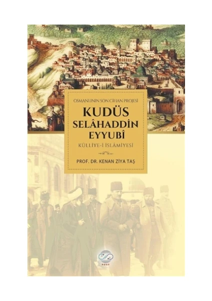 Osmanlının Son Cihan Projesi Kudüs Selahaddin Eyyubi Külliye-i İslamiyesi