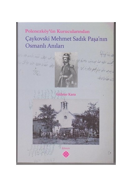 Polonezköy’ün Kurucularından Çaykovski Mehmet Sadık Paşa’nın Osmanlı Anıları