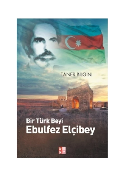 Bir Türk Beyi Ebulfez Elçibey