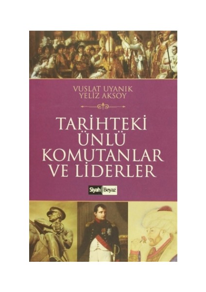 Tarihteki Ünlü Komutanlar ve Liderler