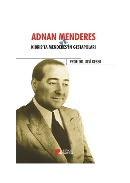 Adnan Menderes ve Kıbrısta Menderes’in Gestapoları
