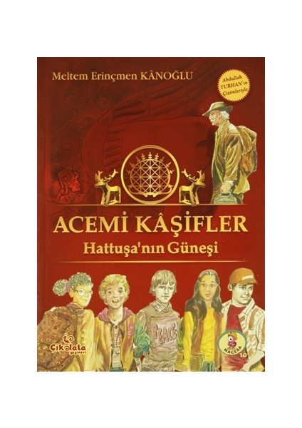 Acemi Kaşifler - Hattuşa'nınGüneşi (10+ Yaş) - Meltem Erinçmen Kânoğlu