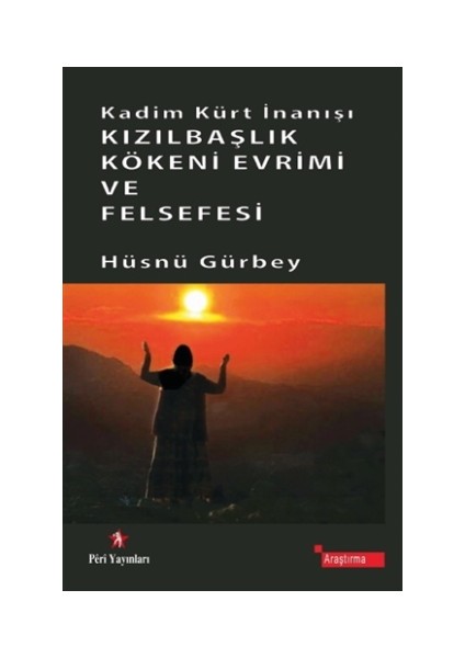 Kadim Kürt İnanışı Kızılbaşlık Kökeni Evrimi ve Felsefesi