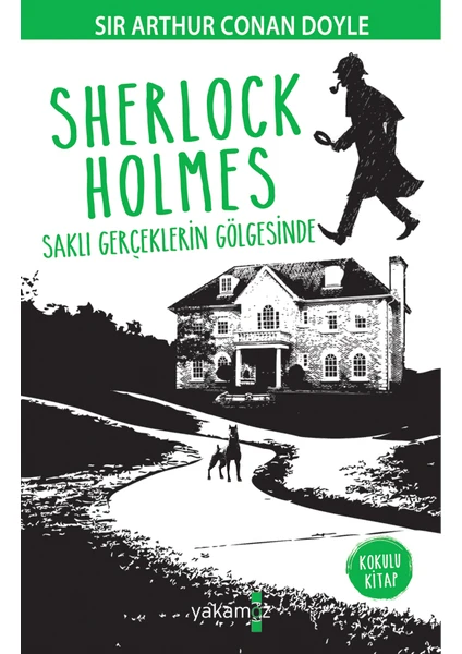 Sherlock Holmes: Saklı Gerçeklerin Gölgesinde - Sir Arthur Conan Doyle