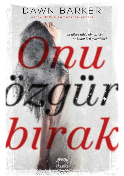 Onu Özgür Bırak - Dawn Barker