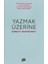 Yazmak Üzerine 1