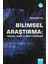 Bilimsel Araştırma: Tasarım, Yazım ve Yayım Teknikleri 1