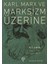 Karl Marx ve Marksizm Üzerine 1