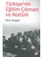 Türkiye’nin Eğitim Çıkmazı ve Atatürk - İlhan Başgöz 1