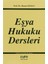 Eşya Hukuku Dersleri 1