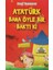 Atatürk Bana Öyle Bir Baktı Ki 1