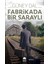 Fabrikada Bir Saraylı - Güney Dal 1