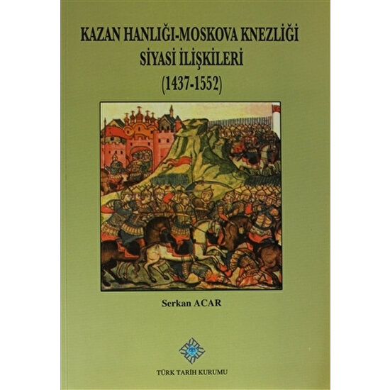 Kazan Hanlığı-Moskova Knezliği Siyasi İlişkileri (1437 - 1552)