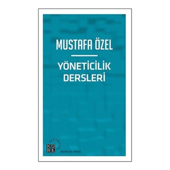 Yöneticilik Dersleri - Mustafa Özel
