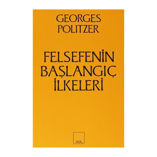 Felsefenin Başlangıç İlkeleri - Georges Politzer