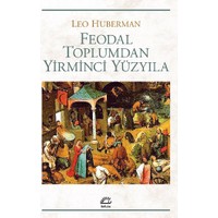 FEODAL TOPLUMDAN YİRMİNCİ YÜZYILA