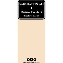 Bütün Eserleri – Eleştirel Basım  - Sabahattin Ali